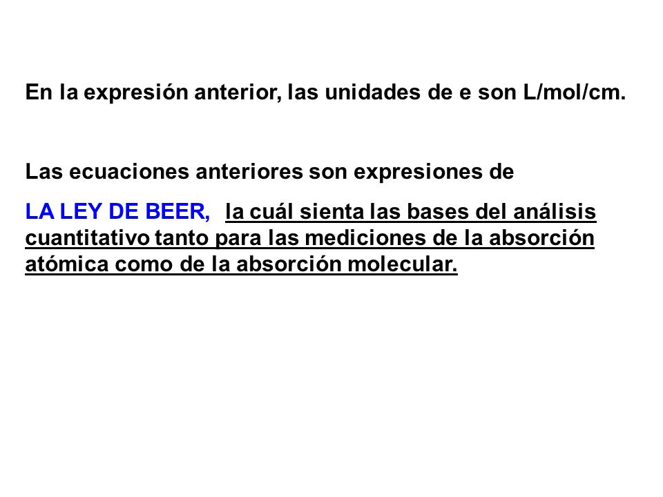 En la expresión anterior, las unidades de e son L/mol/cm.
