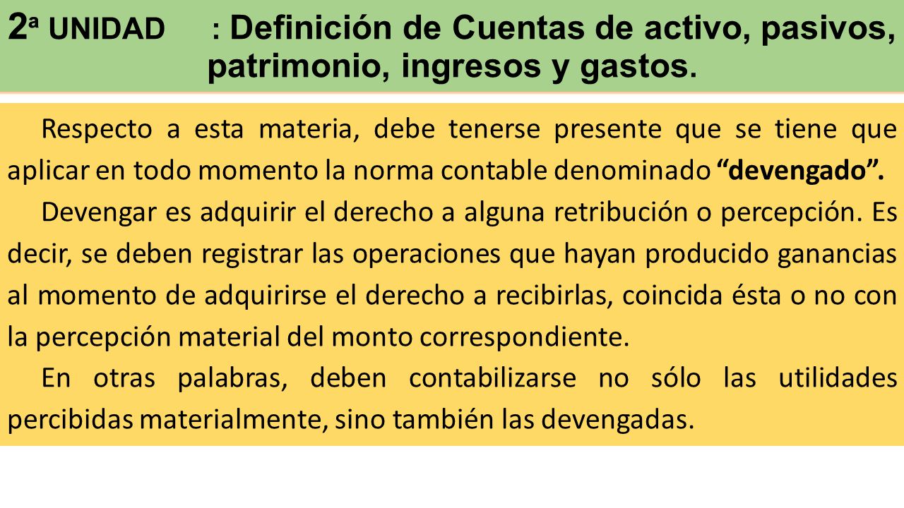 2ª UNIDAD : Definición de Cuentas de activo, pasivos, patrimonio, ingresos y gastos.