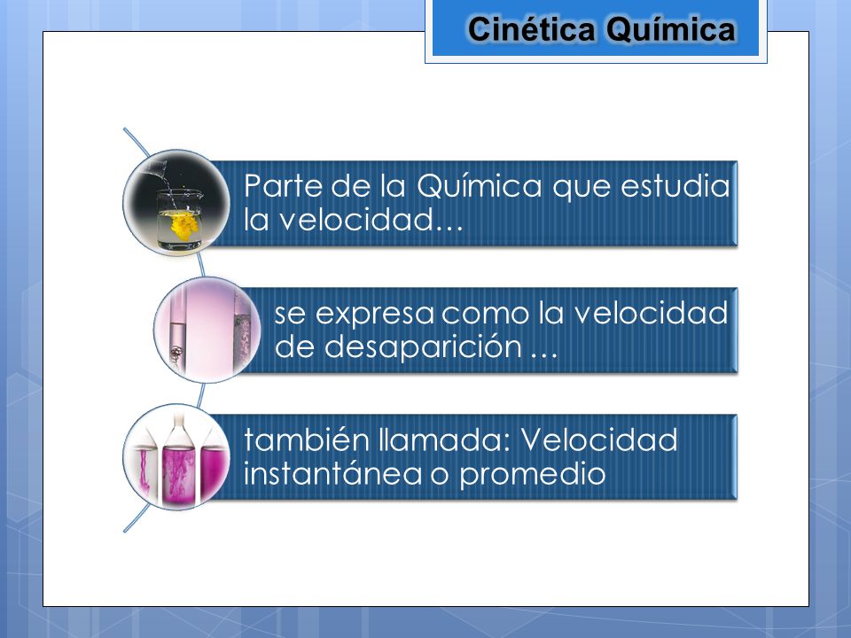 Cinética Química Parte de la Química que estudia la velocidad…