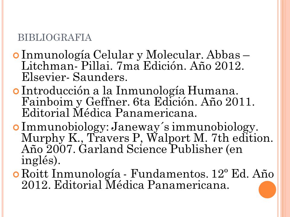 bibliografia Inmunología Celular y Molecular. Abbas – Litchman- Pillai. 7ma Edición. Año Elsevier- Saunders.