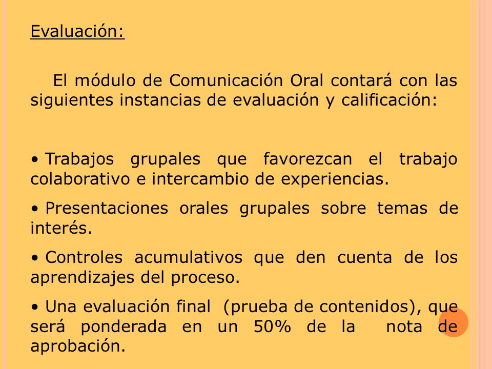 Evaluación: El módulo de Comunicación Oral contará con las siguientes instancias de evaluación y calificación: