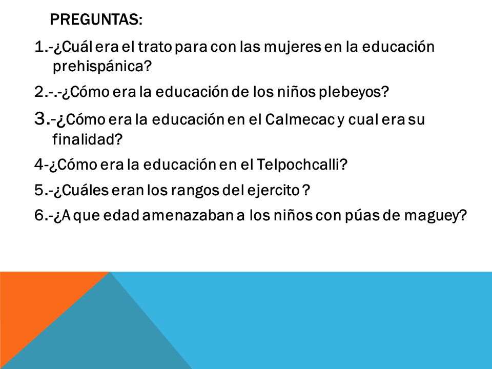 3.-¿Cómo era la educación en el Calmecac y cual era su finalidad