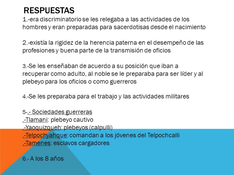 Respuestas 1.-era discriminatorio se les relegaba a las actividades de los hombres y eran preparadas para sacerdotisas desde el nacimiento.