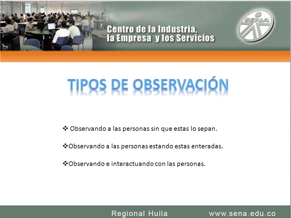 Tipos de observación Observando a las personas sin que estas lo sepan.