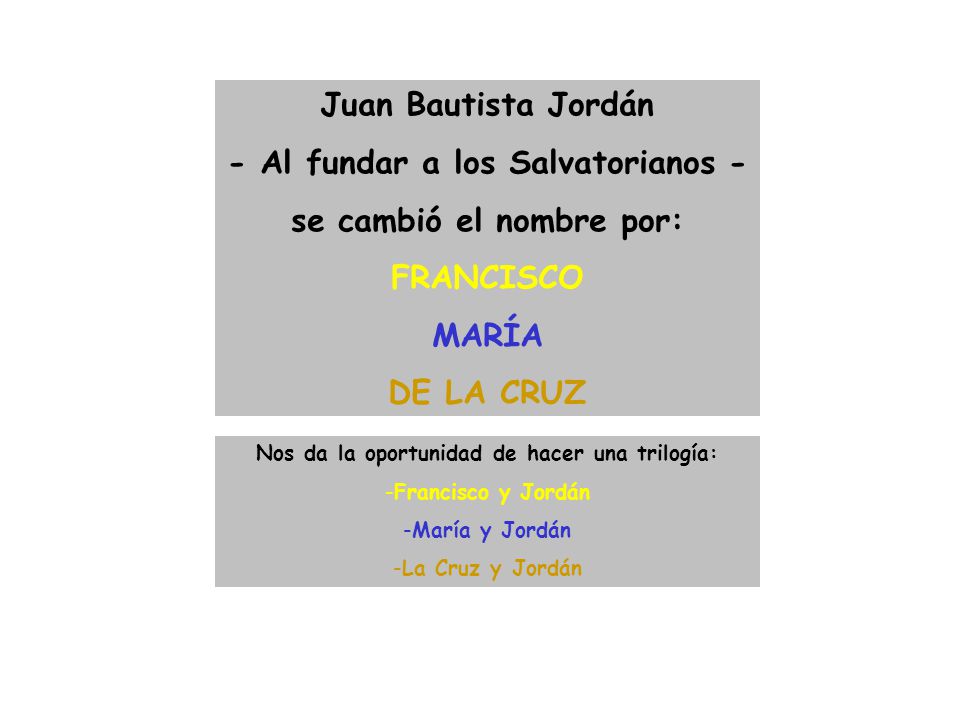 - Al fundar a los Salvatorianos - se cambió el nombre por: FRANCISCO