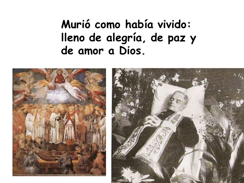Murió como había vivido: lleno de alegría, de paz y de amor a Dios.