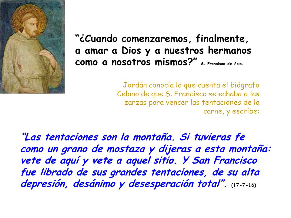 ¿Cuando comenzaremos, finalmente, a amar a Dios y a nuestros hermanos como a nosotros mismos S. Francisco de Asís.