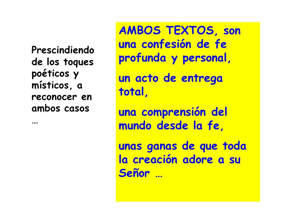 AMBOS TEXTOS, son una confesión de fe profunda y personal,
