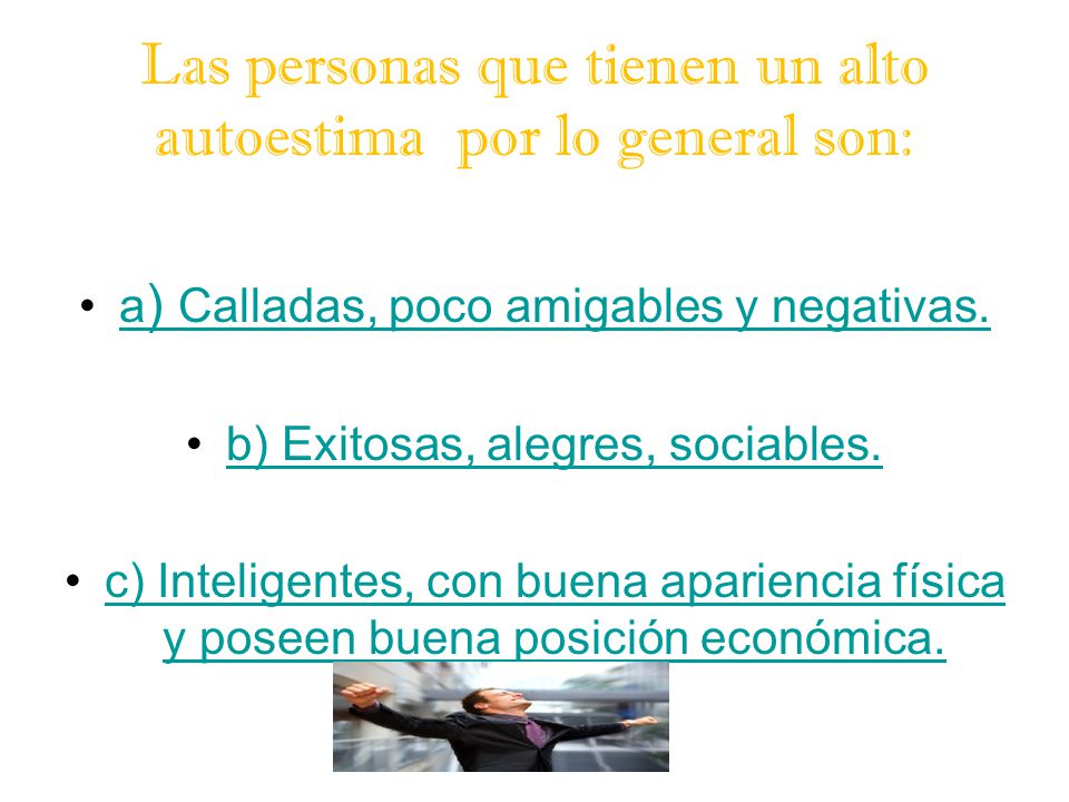 Las personas que tienen un alto autoestima por lo general son: