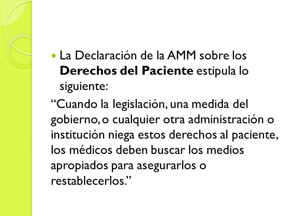 La Declaración de la AMM sobre los Derechos del Paciente estipula lo siguiente:
