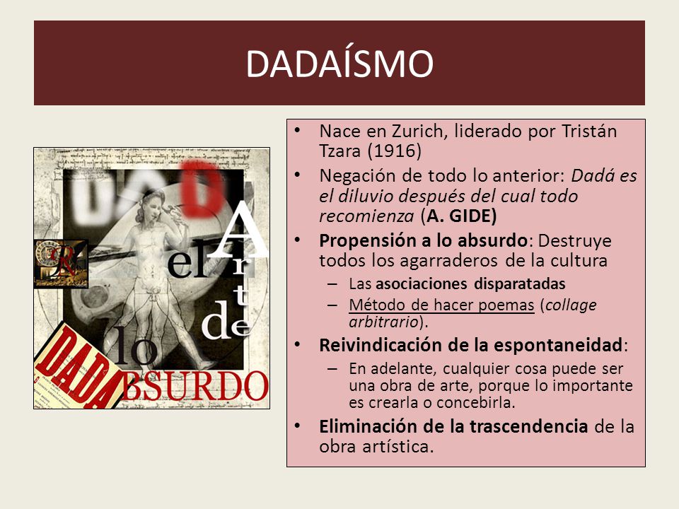 DADAÍSMO Nace en Zurich, liderado por Tristán Tzara (1916)