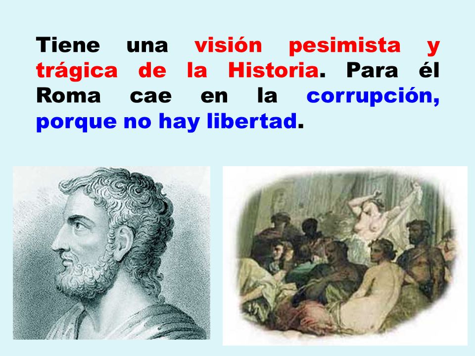 Tiene una visión pesimista y trágica de la Historia