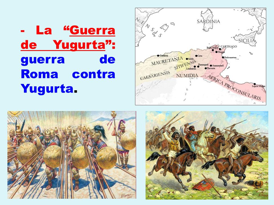 - La Guerra de Yugurta : guerra de Roma contra Yugurta.