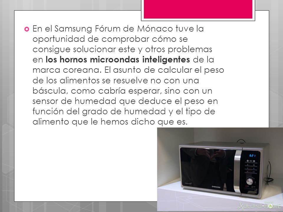 En el Samsung Fórum de Mónaco tuve la oportunidad de comprobar cómo se consigue solucionar este y otros problemas en los hornos microondas inteligentes de la marca coreana.