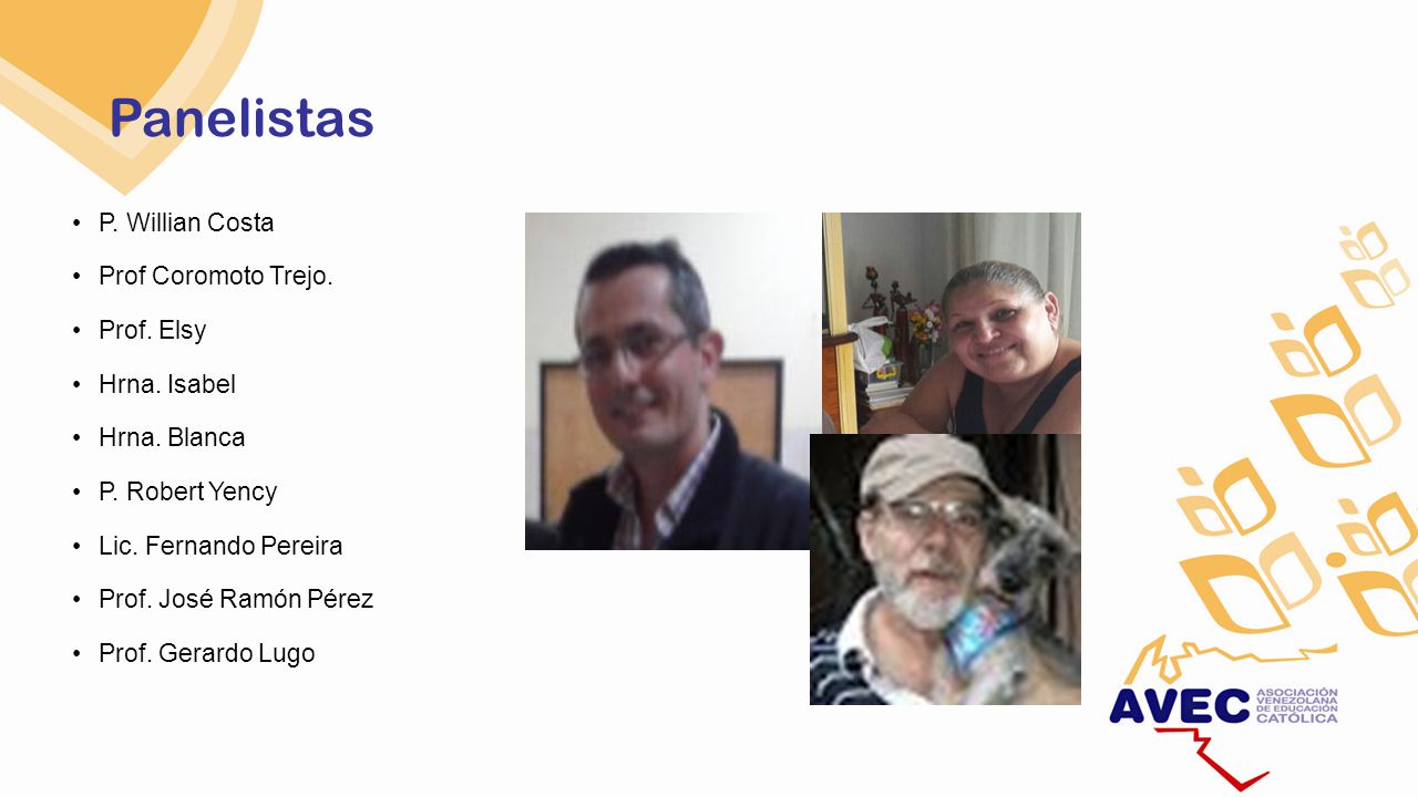 Panelistas P. Willian Costa Prof Coromoto Trejo. Prof. Elsy