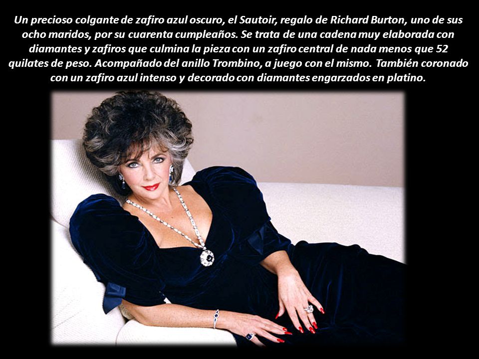 Un precioso colgante de zafiro azul oscuro, el Sautoir, regalo de Richard Burton, uno de sus ocho maridos, por su cuarenta cumpleaños.