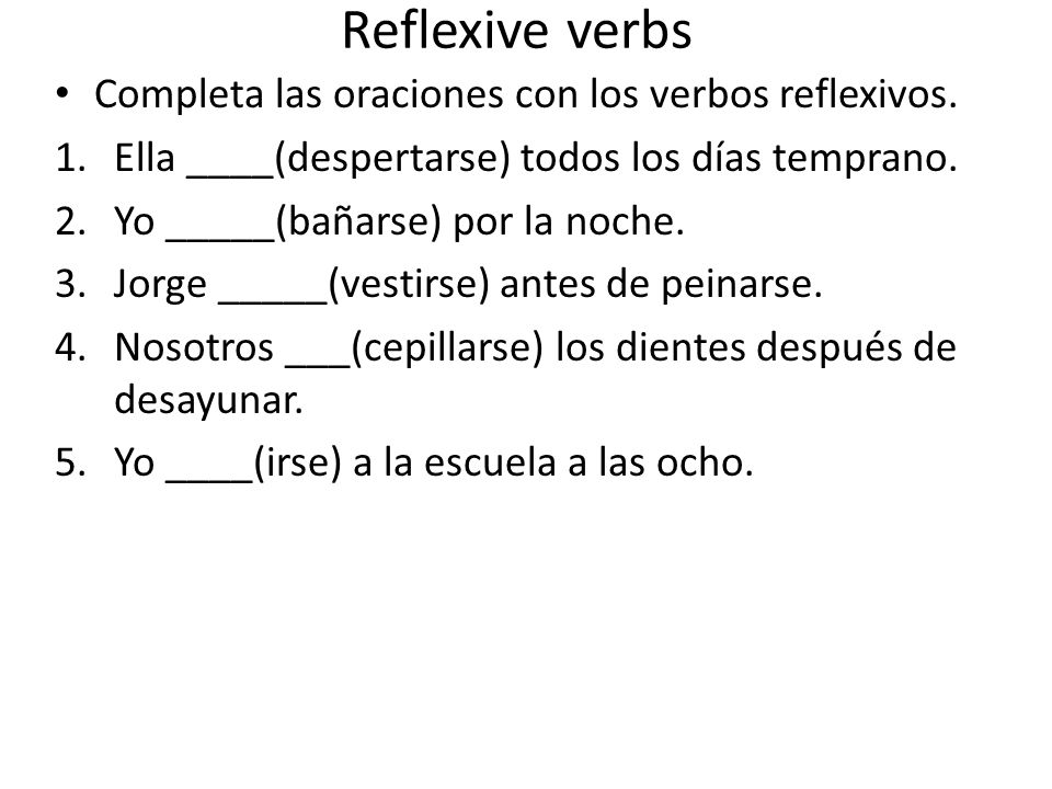 Reflexive verbs Completa las oraciones con los verbos reflexivos.
