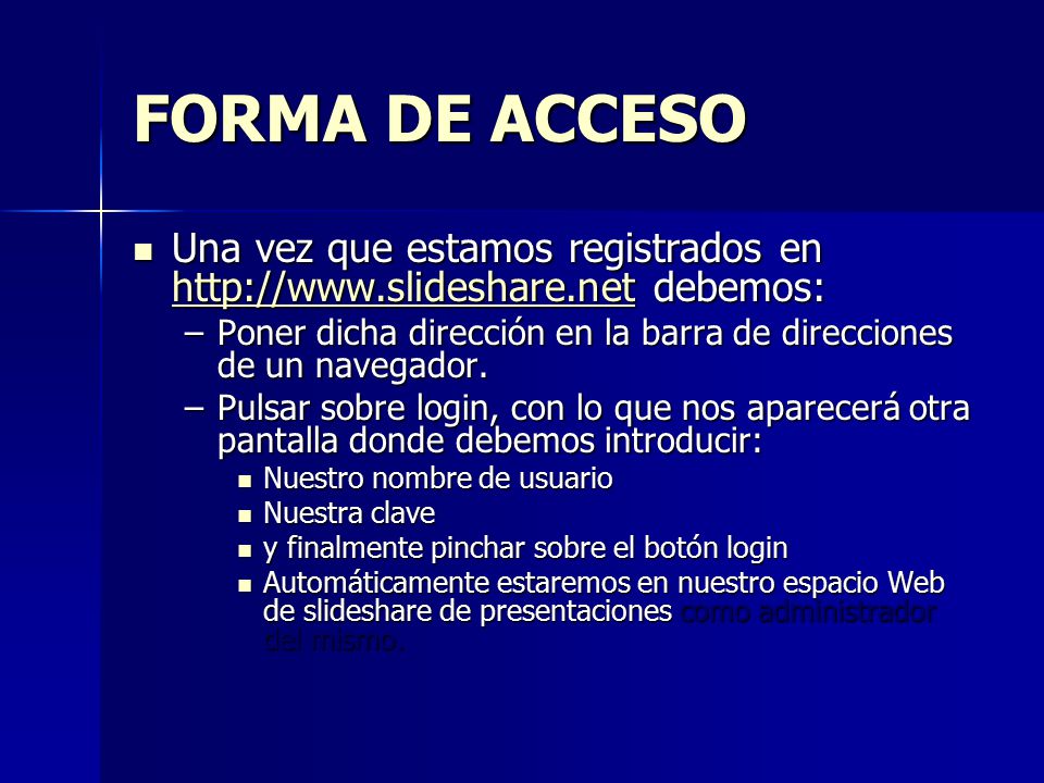 FORMA DE ACCESO Una vez que estamos registrados en   debemos: