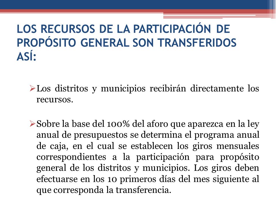 LOS RECURSOS DE LA PARTICIPACIÓN DE PROPÓSITO GENERAL SON TRANSFERIDOS ASÍ: