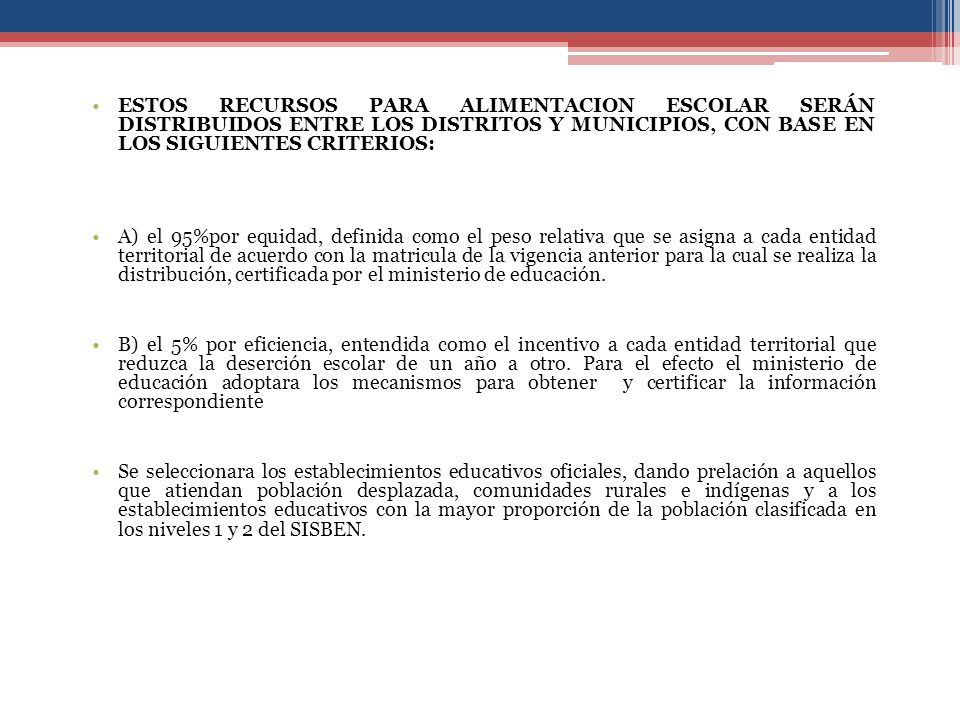 ESTOS RECURSOS PARA ALIMENTACION ESCOLAR SERÁN DISTRIBUIDOS ENTRE LOS DISTRITOS Y MUNICIPIOS, CON BASE EN LOS SIGUIENTES CRITERIOS: