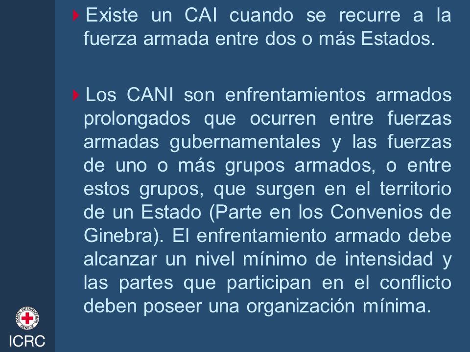 Existe un CAI cuando se recurre a la fuerza armada entre dos o más Estados.