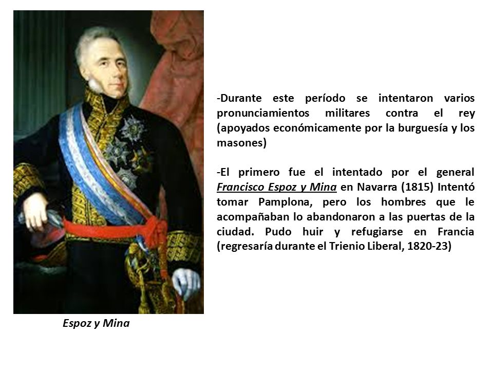 -Durante este período se intentaron varios pronunciamientos militares contra el rey (apoyados económicamente por la burguesía y los masones)
