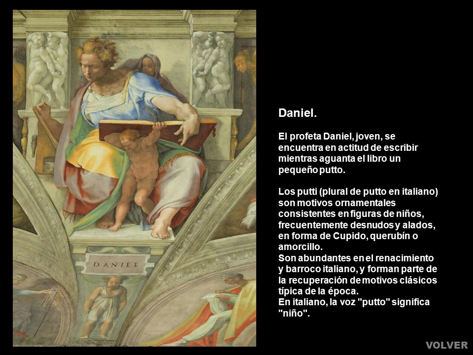 Daniel. El profeta Daniel, joven, se encuentra en actitud de escribir mientras aguanta el libro un pequeño putto.