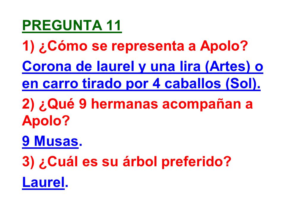 Pregunta 11 1) ¿Cómo se representa a Apolo Corona de laurel y una lira (Artes) o en carro tirado por 4 caballos (Sol).