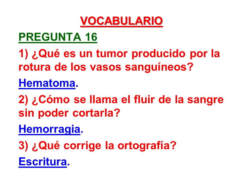vocabulario Pregunta 16 1) ¿Qué es un tumor producido por la rotura de los vasos sanguíneos.