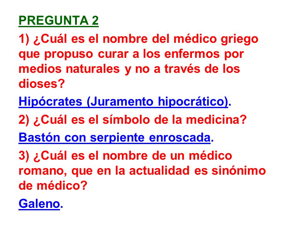 Pregunta 2 1) ¿Cuál es el nombre del médico griego que propuso curar a los enfermos por medios naturales y no a través de los dioses