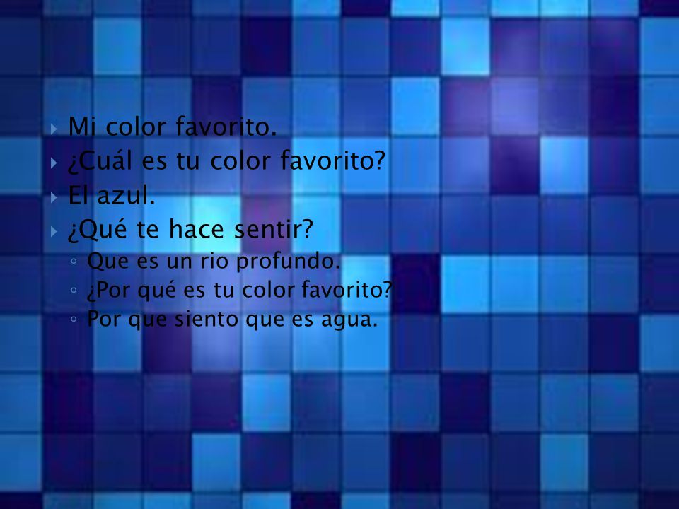 ¿Cuál es tu color favorito El azul. ¿Qué te hace sentir