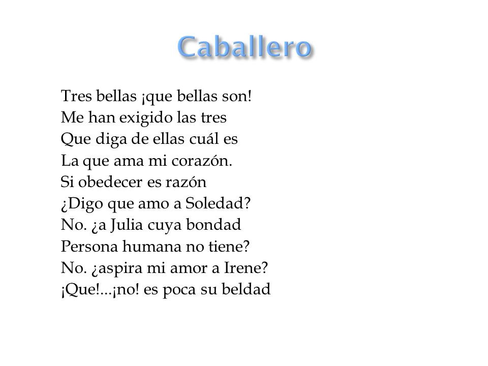 Caballero Tres bellas ¡que bellas son! Me han exigido las tres