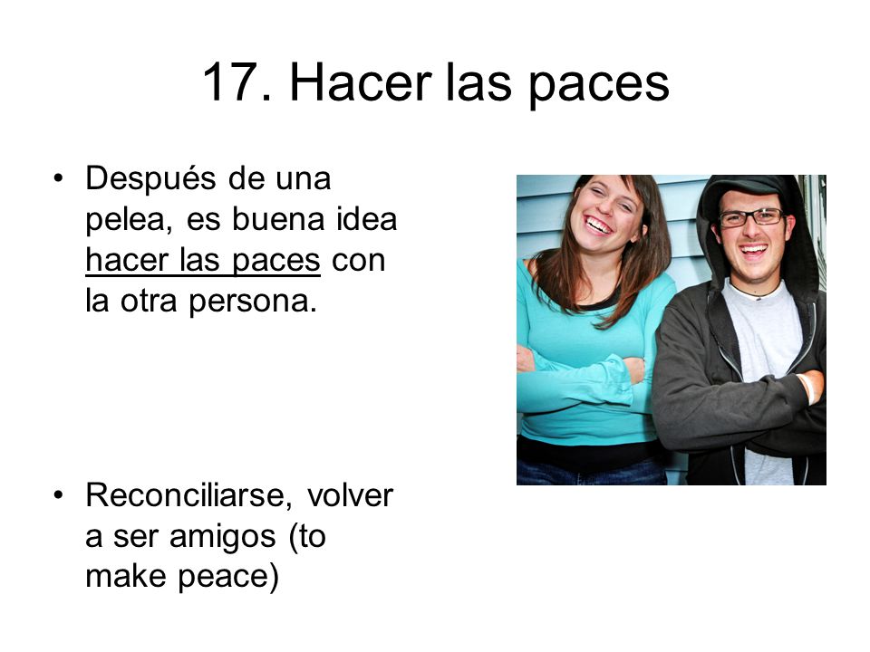 17. Hacer las paces Después de una pelea, es buena idea hacer las paces con la otra persona.