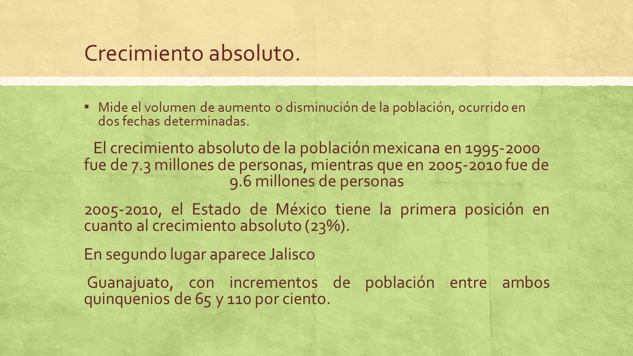 Crecimiento absoluto. Mide el volumen de aumento o disminución de la población, ocurrido en dos fechas determinadas.