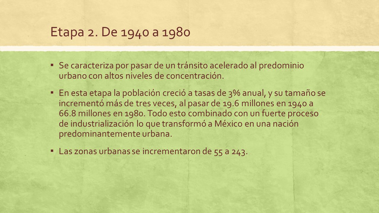 Etapa 2. De 1940 a 1980 Se caracteriza por pasar de un tránsito acelerado al predominio urbano con altos niveles de concentración.