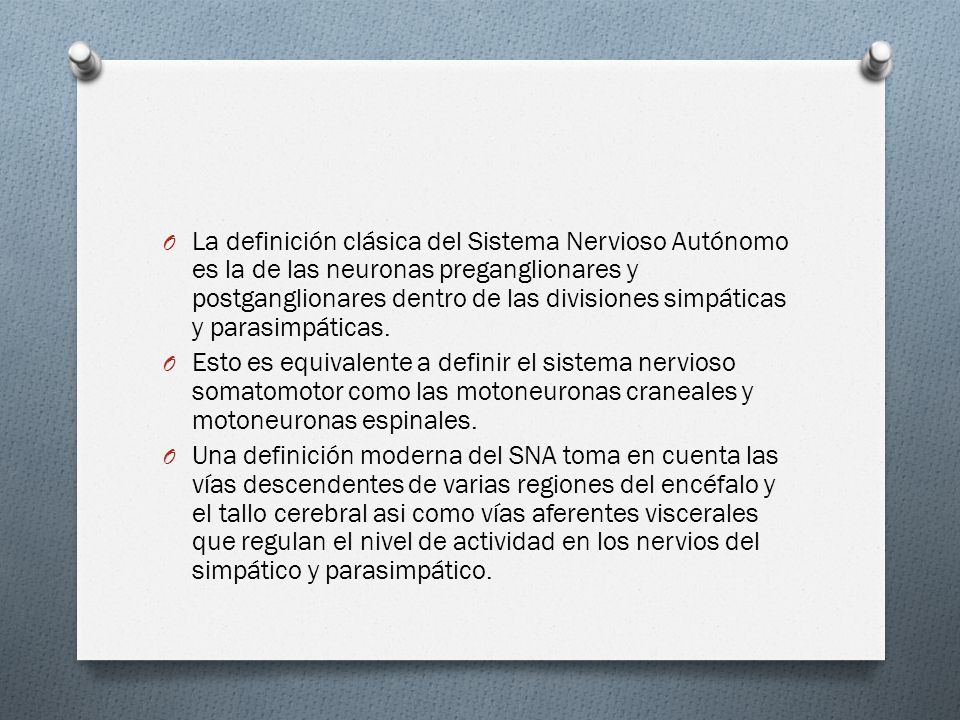 La definición clásica del Sistema Nervioso Autónomo es la de las neuronas preganglionares y postganglionares dentro de las divisiones simpáticas y parasimpáticas.