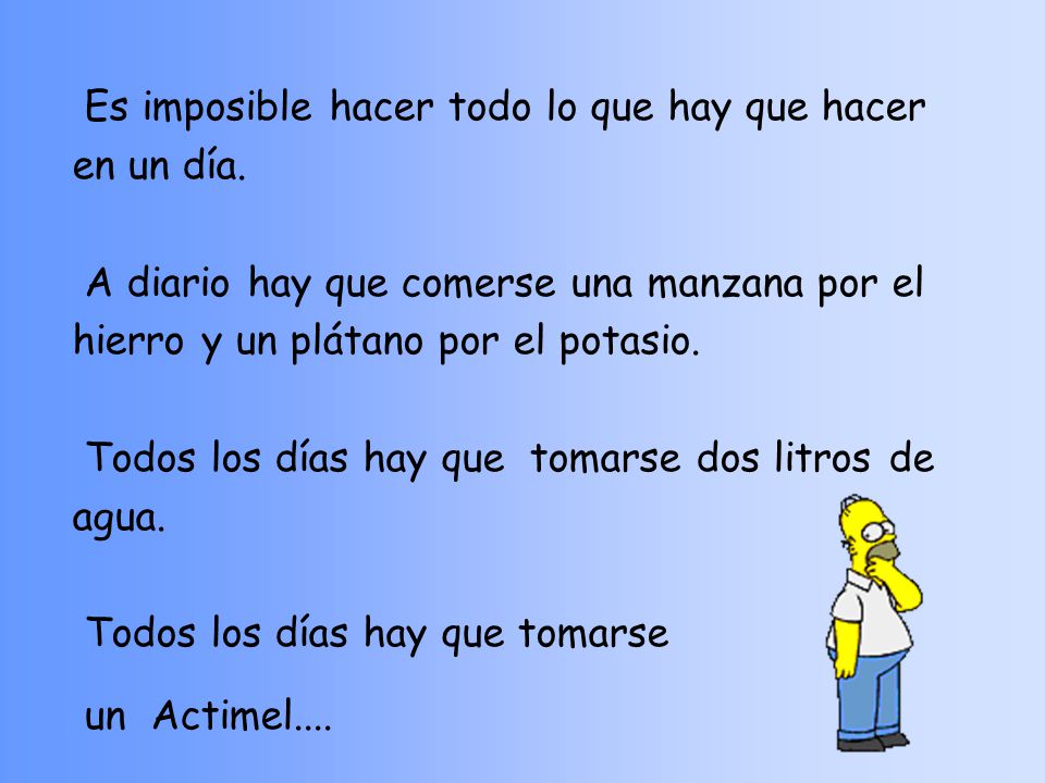 Es imposible hacer todo lo que hay que hacer en un día
