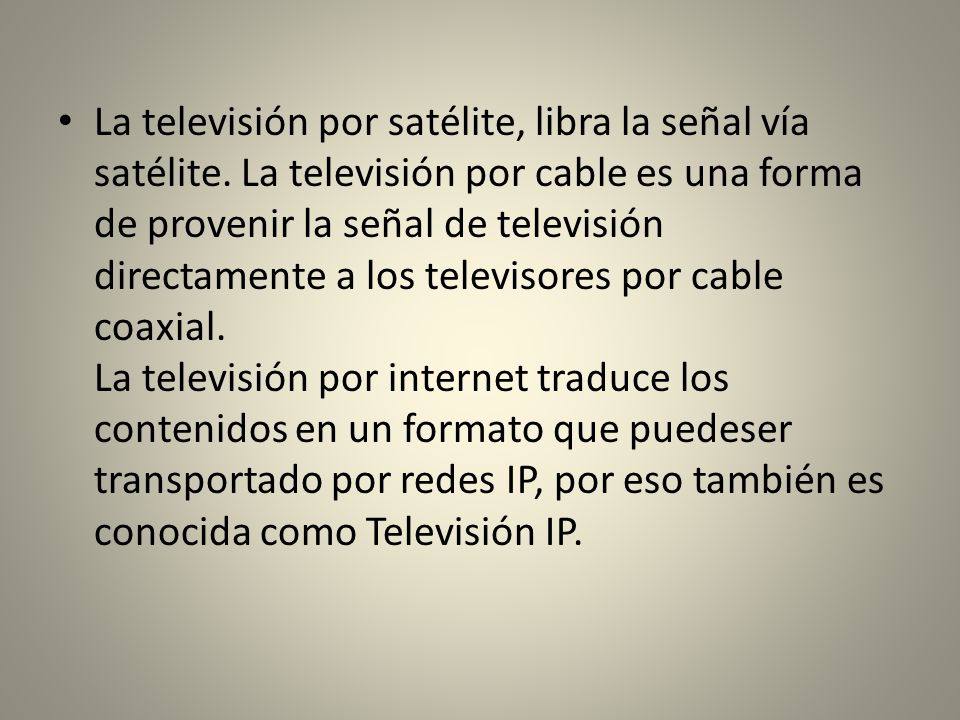 La televisión por satélite, libra la señal vía satélite