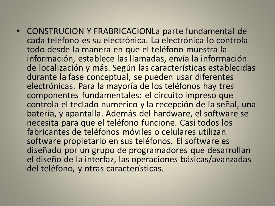 CONSTRUCION Y FRABRICACIONLa parte fundamental de cada teléfono es su electrónica.