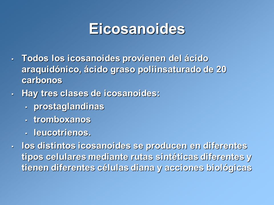 Eicosanoides Todos los icosanoides provienen del ácido araquidónico, ácido graso poliinsaturado de 20 carbonos.