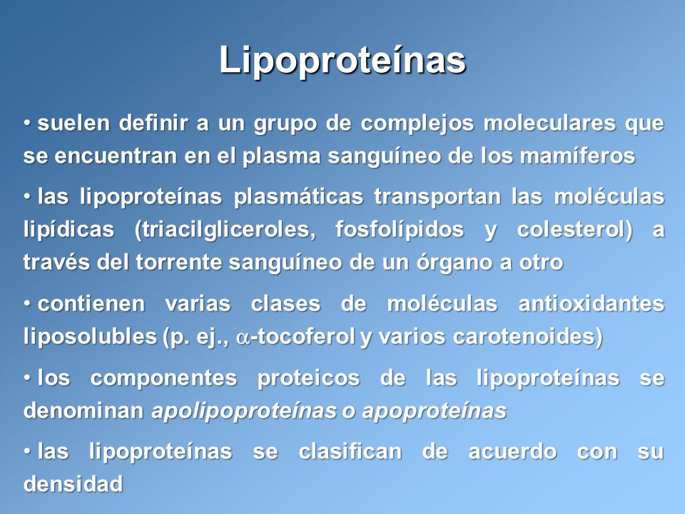 Lipoproteínas suelen definir a un grupo de complejos moleculares que se encuentran en el plasma sanguíneo de los mamíferos.