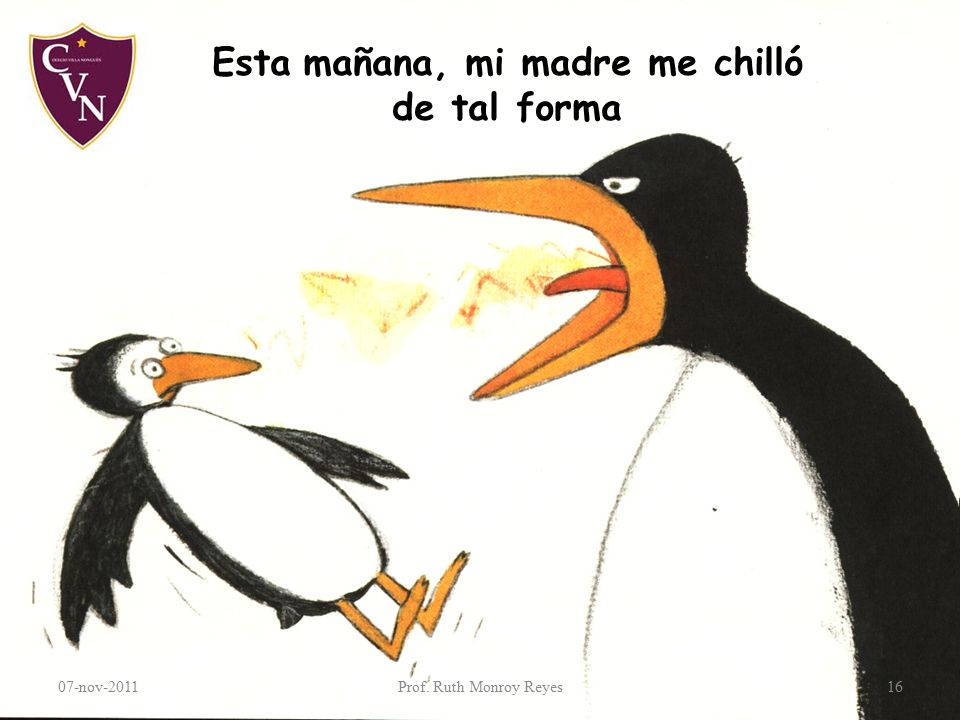 Esta mañana, mi madre me chilló de tal forma