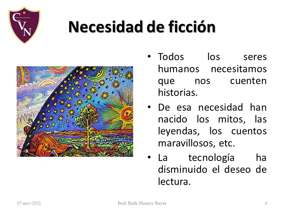 Necesidad de ficción Todos los seres humanos necesitamos que nos cuenten historias.