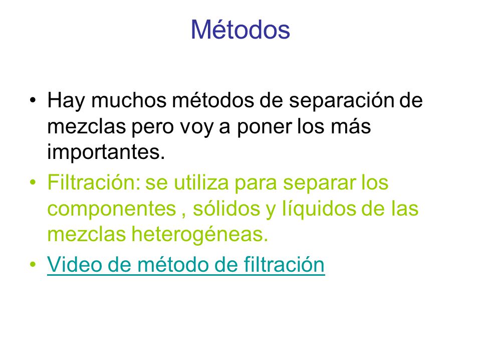 Métodos Hay muchos métodos de separación de mezclas pero voy a poner los más importantes.