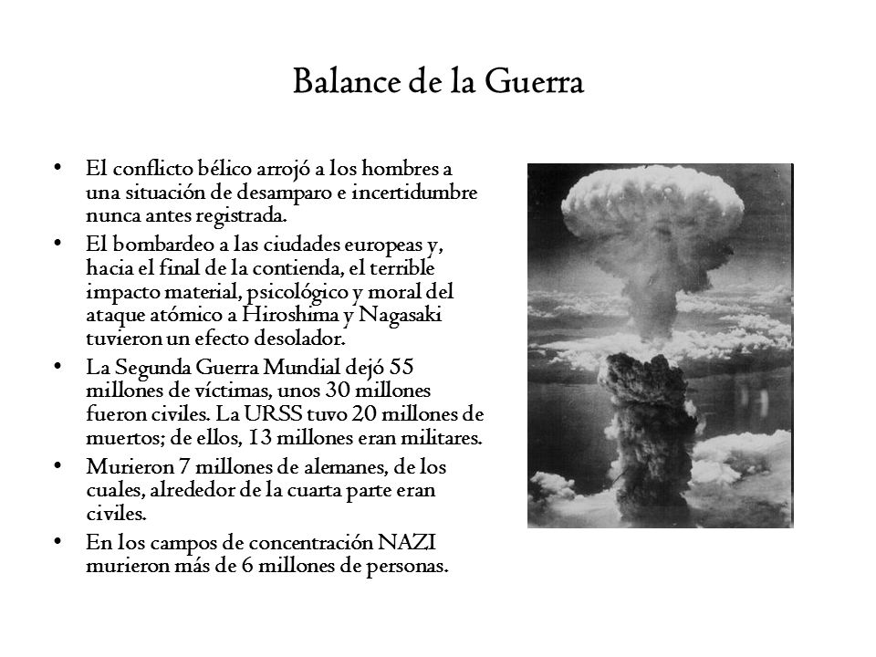 Balance de la Guerra El conflicto bélico arrojó a los hombres a una situación de desamparo e incertidumbre nunca antes registrada.