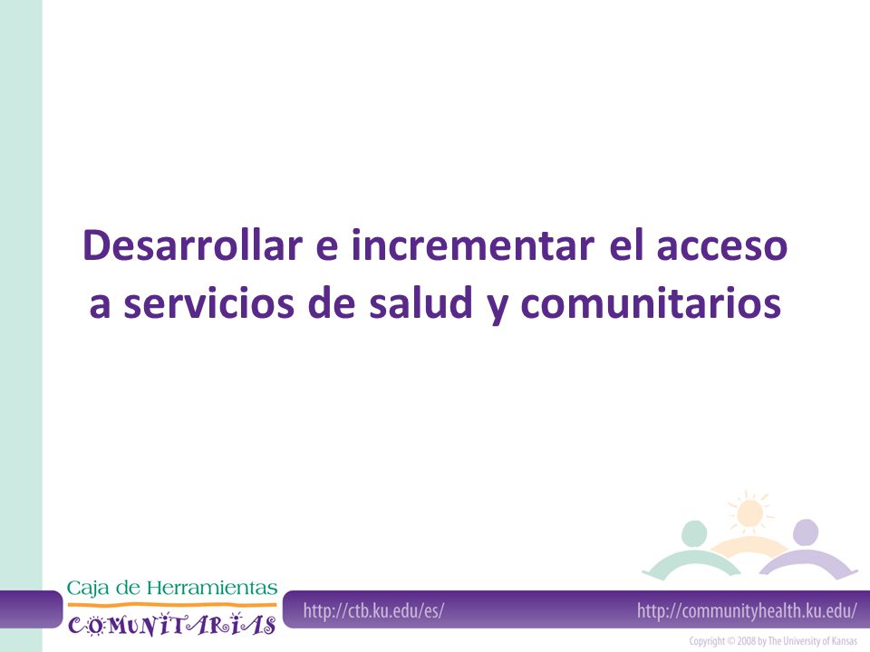 Desarrollar e incrementar el acceso a servicios de salud y comunitarios