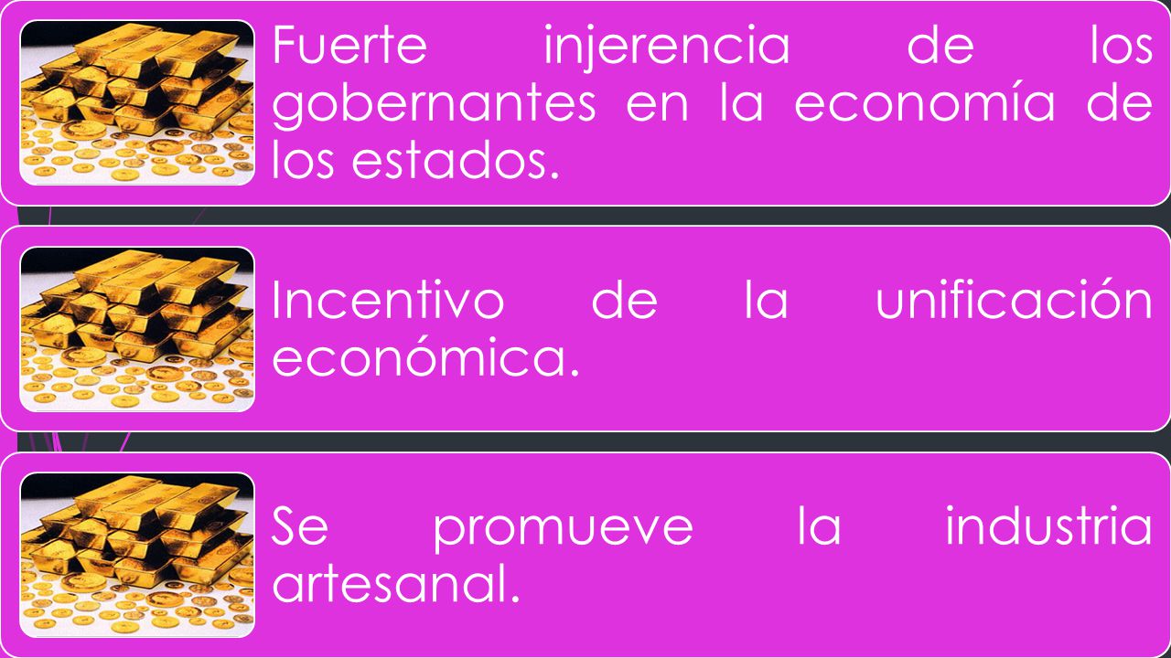 Fuerte injerencia de los gobernantes en la economía de los estados.