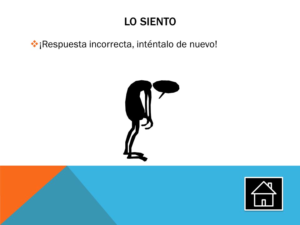 Lo siento ¡Respuesta incorrecta, inténtalo de nuevo!