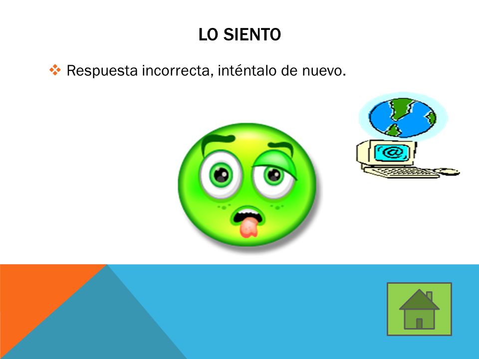 Lo siento Respuesta incorrecta, inténtalo de nuevo.