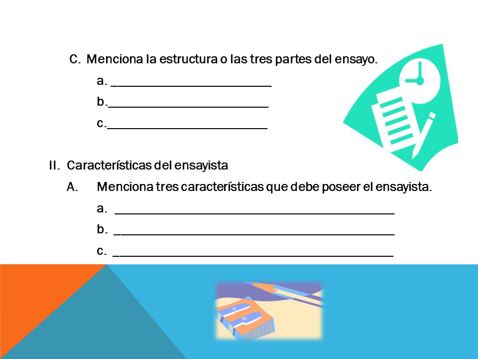 C. Menciona la estructura o las tres partes del ensayo. a